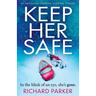 Keep Her Safe: An absolutely gripping suspense thriller