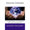 Healing Integral: 1: Toward a Global Re-Alignment