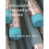 The Solution-Focused School Climate: A guide to achieving a respectful, successful, engaging atmosphere for students, teachers and parents in all scho