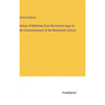 History of Medicine from the Earliest Ages to the Commencement of the Nineteenth Century