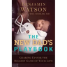 The New Dad's Playbook: Gearing Up for the Biggest Game of Your Life