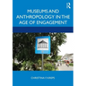 Museums and Anthropology in the Age of Engagement