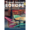Travel Journal Europe: Capture Every Special Moment on the Continent