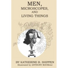 Men, Microscopes, and Living Things
