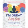 I'M GREAT Every Day: A Guided Journal for Creating a Better Self