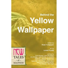 Behind the Yellow Wallpaper: New Tales of Madness