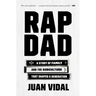 Rap Dad: A Story of Family and the Subculture That Shaped a Generation