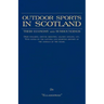 Outdoor Sports in Scotland: Deer Stalking, Grouse & Pheasant Shooting, Fox Hunting, Salmon & Trout Fishing, Golf, Curling Etc.