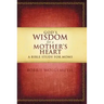 God's Wisdom for a Mother's Heart: A Bible Study for Moms