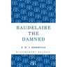 Baudelaire the Damned: A Biography