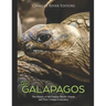 The Galápagos: The History of the Famous Pacific Islands and Their Unique Ecosystem