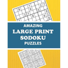 Amazing Large Print Sodoku Puzzles: Have Fun and Sharpen Your Brain (with Solutions)