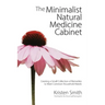The Minimalist Natural Medicine Cabinet: Creating a Small Collection of Remedies to Meet Common Household Needs