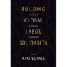 Building Global Labor Solidarity in a Time of Accelerating Globalization