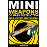 Mini Weapons of Mass Destruction: Build a Secret Agent Arsenal: Volume 2