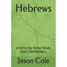 Hebrews: A Verse By Verse Study And Commentary