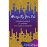 Always By Your Side: A Journal of 75 Guided Treasures from Daddy to Daughter