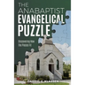 The Anabaptist Evangelical Puzzle: Discovering How the Pieces Fit