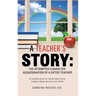 A Teacher's Story: The Attempted Character Assassination of a Gifted Teacher