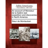 An Account of Monsieur de La Salle's Last Expedition and Discoveries in North America.
