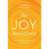 The Joy Manifesto: Detach from the Corporate Mindset. Access Your Heart. Lead with Wisdom.