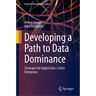 Developing a Path to Data Dominance: Strategies for Digital Data-Centric Enterprises