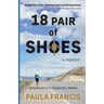 18 Pair of Shoes: A Memoir: Adventures of a Happiness Walker