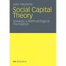 Social Capital Theory: Towards a Methodological Foundation