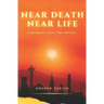 Near Death Near Life: A Journey into the Mystic