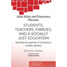 Students, Teachers, Families, and a Socially Just Education: Rewriting the Grammar of Schooling to Unsettle Identities