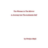 The Woman in the Mirror: A Journey into the Authentic Self