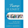 Trump IS UNFIT: The Most Unfit Presidential Nominee Ever
