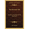 The Heavenly Gift: Studies in the Work of the Holy Spirit