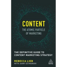 Content - The Atomic Particle of Marketing: The Definitive Guide to Content Marketing Strategy