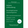 Inconspicuous Consumption: The Environmental Impact You Don't Know You Have