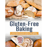 Gluten-Free Baking: Perfect Gluten Free Bread, Cookies, Cakes, Muffins and other Gluten Intolerance Recipes for Healthy Eating. Essential
