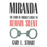 Miranda: The Story of America's Right to Remain Silent