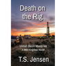 Death on the Rig: Uintah Basin Mysteries, a Milt Kingston Novel