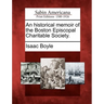 An Historical Memoir of the Boston Episcopal Charitable Society.