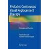 Pediatric Continuous Renal Replacement Therapy: Principles and Practice