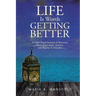 Life Is Worth Getting Better: A Faith-Based Journey of Recovery from Depression, Anxiety, and Bipolar II Disorder