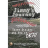 Jimmy's Journey: Three Strikes and You're Okay