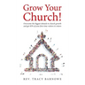 Grow Your Church!: Overcome the biggest obstacle to church growth and get 85% of your first-time visitors to return