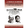 A Woman Scorned: The Murder of George Saxton -- A True Crime Melodrama