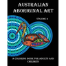 Australian Aboriginal Art: A Coloring Book for Adults and Children