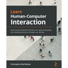 Learn Human-Computer Interaction: Solve human problems and focus on rapid prototyping and validating solutions through user testing