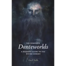 The Complete Danteworlds: A Reader's Guide to the Divine Comedy