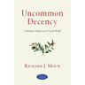 Uncommon Decency: Christian Civility in an Uncivil World (Revised and Expanded)