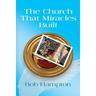 The Church That Miracles Built