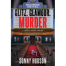 Glitz. Glamour. Murder.: Hollywood Has It All